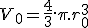 3$ V_0 = \frac{4}{3}.\pi.r_0^3