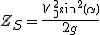 3$ Z_S = \frac{V_0^2 \sin^2(\alpha)}{2g}