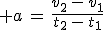 3$ a\,=\,\frac{v_2\,-\,v_1}{t_2\,-\,t_1}