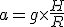 3$ a = g \times \frac{H}{R}