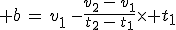 3$ b\,=\,v_1\,-\frac{v_2\,-\,v_1}{t_2\,-\,t_1}\times t_1