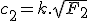 3$ c_2 = k.\sqrt{F_2}