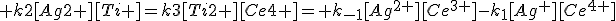 3$ k2[Ag2+][Ti+]=k3[Ti2+][Ce4+]= k_{-1}[Ag^{2+}][Ce^{3+}]-k_1[Ag^+][Ce^{4+}]