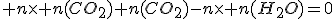 3$ n\times n(CO_2)+n(CO_2)-n\times n(H_2O)=0