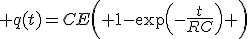 3$ q(t)=CE\left( 1-\exp\left(-\frac{t}{RC}\right) \right)