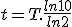 3$ t = T.\frac{ln 10}{ln 2}