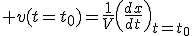 3$ v(t=t_0)=\frac{1}{V}\left(\frac{dx}{dt}\right)_{t=t_0}