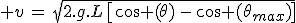 3$ v\,=\,\sqr{2.g.L\,\[\cos (\theta)\,-\,\cos (\theta_{max})\]}