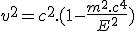 3$ v^2 = c^2.(1-\frac{m^2.c^4}{E^2})