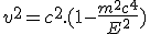 3$ v^2 = c^2.(1-\frac{m^2c^4}{E^2})