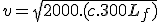 3$ v = \sqrt{2000.(c.300+L_f)}