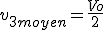 3$ v_{3 moyen} = \frac{Vo}{2}