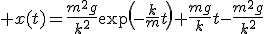 3$ x(t)=\frac{m^2g}{k^2}\exp\left(-\frac{k}{m}t\right)+\frac{mg}{k}t-\frac{m^2g}{k^2}