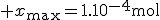 3$ x_{\text{max}}=1.10^{-4}\text{mol}