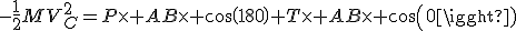 3$-\frac{1}{2}MV_C^2=P\times AB\times cos(180)+T\times AB\times cos(0)