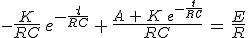 3$-\frac{K}{RC}\,e^{-\frac{t}{RC}}\,+\,\frac{A\,+\,K\,e^{-\frac{t}{RC}}}{RC}\,=\,\frac{E}{R}