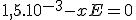 3$1,5.10^{-3}-xE=0