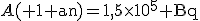 3$A(\rm 1 an)=1,5\times10^5\rm Bq