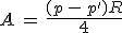 3$A\,=\,\frac{(p\,-\,p')R}{4}