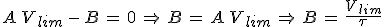 3$A\,V_{lim}\,-\,B\,=\,0\,\Rightarrow\,B\,=\,A\,V_{lim}\,\Rightarrow\,B\,=\,\frac{V_{lim}}{\tau}