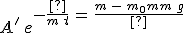 3$A^'\,e^{-\frac{k}{m}\,t}\,=\,\frac{m\,-\,m_0}{m}\,g