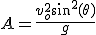 3$A=\fr{v_o^2\sin^2(\theta)}{g}