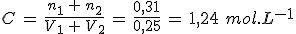 3$C\,=\,\frac{n_1\,+\,n_2}{V_1\,+\,V_2}\,=\,\frac{0,31}{0,25}\,=\,1,24\,\,mol.L^{-1}