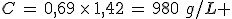 3$C\,=\,0,69\,\times\,1,42\,=\,980\,\,g/L 