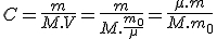 3$C = \frac{m}{M.V} = \frac{m}{M.\frac{m_{0}}{\mu}} = \frac{\mu .m}{M.m_{0}} 