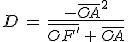 3$D\,=\,\frac{-\bar{OA}^2}{\bar{OF'}\,+\,\bar{OA}}