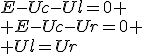 3$E-Uc-Ul=0
 \\ E-Uc-Ur=0
 \\ Ul=Ur