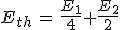 3$E_{th}\,=\,\frac{E_1}{4}+\frac{E_2}{2}
