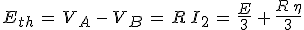 3$E_{th}\,=\,V_A\,-\,V_B\,=\,R\,I_2\,=\,\frac{E}{3}\,+\,\frac{R\,\eta}{3}