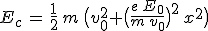 3$E_c\,=\,\frac{1}{2}\,m\,\big(v_0^2+\big(\frac{e\,E_0}{m\,v_0}\big)^2\,x^2\big)
