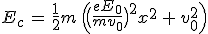 3$E_c\,=\,\frac{1}{2}m\,\Big(\big(\frac{eE_0}{mv_0}\big)^2x^2\,+\,v_0^2\Big)