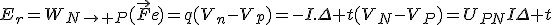 3$E_r=W_{N\to P}(\vec{F}e)=q(V_n-V_p)=-I.\Delta t(V_N-V_P)=U_{PN}I\Delta t