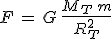 3$F\,=\,G\,\frac{M_T\,m}{R_T^2}