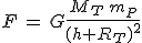 3$F\,=\,G\frac{M_T\,m_P}{(h+R_T)^2}