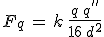 3$F_q\,=\,k\,\frac{q\,q^{''}}{16\,d^2}