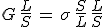 3$G\,\frac{L}{S}\,=\,\sigma\,\frac{S}{L}\,\frac{L}{S}
