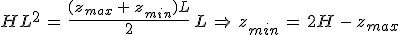 3$HL^2\,=\,\frac{(z_{max}\,+\,z_{min})L}{2}\,L\,\Rightarrow\,z_{min}\,=\,2H\,-\,z_{max}