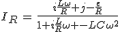 3$I_R\,=\,\frac{i\frac{L\omega}{R} j-\frac{e}{R}}{1+i\frac{L}{R}\omega -LC\omega^2}