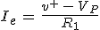 3$I_e\,=\,\frac{v^+\,-\,V_P}{R_1}