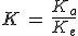 3$K\,=\,\frac{K_a}{K_e}