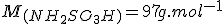 3$M_{(NH_2SO_3H)}=97g.mol^{-1}