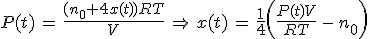 3$P(t)\,=\,\frac{(n_0+4x(t))RT}{V}\,\Rightarrow\,x(t)\,=\,\frac{1}{4}\left(\frac{P(t)V}{RT}\,-\,n_0\right)
