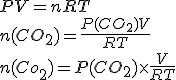 3$PV=nRT\\\\n(CO_2)=\frac{P(CO_2)V}{RT}\\\\n(Co_2)=P(CO_2)\times\frac{V}{RT}