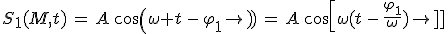 3$S_1(M,t)\,=\,A\,cos(\omega t\,-\,\varphi_1)\,=\,A\,cos[\omega(t\,-\,\frac{\varphi_1}{\omega})]