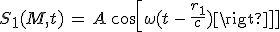 3$S_1(M,t)\,=\,A\,cos[\omega(t\,-\,\frac{r_1}{c})]