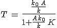 3$T\,=\,\frac{\frac{k_0\,A}{k}}{1+\frac{Ak_0}{k}\,K}